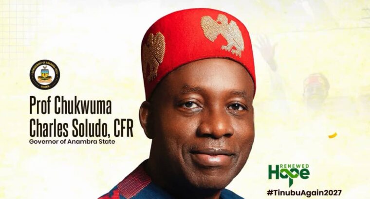 GOVERNOR SOLUDO’S APPOINTMENT TO APC’S PRESIDENTIAL CAMPAIGN SPEAKS TO HIS NATIONALIST POLITICS…